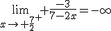 \lim_{x\to \frac{7}{2}^+} \frac{-3}{7-2x}=-\infty