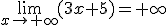 \lim_{x\to+\infty}(3x+5)=+\infty