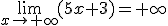 \lim_{x\to+\infty}(5x+3)=+\infty