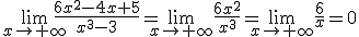\lim_{x\to+\infty}\frac{6x^2-4x+5}{x^3-3}=\lim_{x\to+\infty}\frac{6x^2}{x^3}=\lim_{x\to+\infty}\frac{6}{x}=0