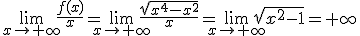\lim_{x\to+\infty}\frac{f(x)}{x}=\lim_{x\to+\infty}\frac{\sqrt{x^4-x^2}}{x}=\lim_{x\to+\infty}\sqrt{x^2-1}=+\infty