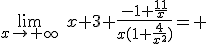 \lim_{x\to+\infty}\hspace{5}x+3+\frac{-1+\frac{11}{x}}{x(1+\frac{4}{x^2})}=+