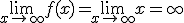 \lim_{x\to+\infty} f(x) = \lim_{x\to+\infty} x = +\infty