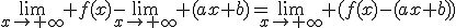 \lim_{x\to \infty} f(x)-\lim_{x\to \infty} (ax+b)=\lim_{x\to \infty} (f(x)-(ax+b))
