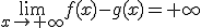 \lim_{x\to+\infty}f(x)-g(x)=+\infty