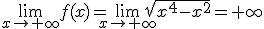 \lim_{x\to+\infty}f(x)=\lim_{x\to+\infty}\sqrt{x^4-x^2}=+\infty