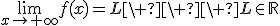 \lim_{x\to+\infty}f(x)=L\ \ \ L\in\mathbb{R}