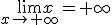 \lim_{x\to+\infty}x=+\infty