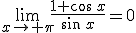 \lim_{x\to \pi}\frac{1+\cos\,x}{\sin\,x}=0