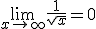 \lim_{x\to +\infty}\frac{1}{\sqrt{x}}=0^+