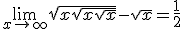 \lim_{x\to +\infty}\sqrt{x+\sqrt{x+\sqrt{x}}}-\sqrt{x}=\frac{1}{2}
