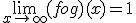 \lim_{x\to +\infty} (fog)(x)=1