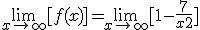 \lim_{x\to +\infty} [ f(x) ] = \lim_{x\to +\infty} [ 1 - \frac{7}{x+2} ]