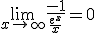 \lim_{x\to +\infty} \frac{-1}{\frac{e^{x}}{x}}=0