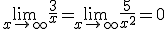 \lim_{x\to +\infty} \frac{3}{x}=\lim_{x\to +\infty} \frac{5}{x^{2}}=0