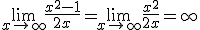 \lim_{x\to +\infty} \frac{x^{2}-1}{2x}=\lim_{x\to +\infty} \frac{x^{2}}{2x}=+\infty