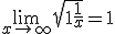 \lim_{x\to +\infty} \sqrt{1+\frac{1}{x}}=1