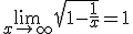 \lim_{x\to +\infty} \sqrt{1-\frac{1}{x}}=1