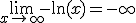\lim_{x\to +\infty} -\mathrm{ln}(x)=-\infty
