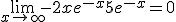 \lim_{x\to +\infty} -2xe^{-x}+5e^{-x}=0