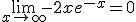 \lim_{x\to +\infty} -2xe^{-x}=0