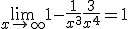 \lim_{x\to +\infty} 1-\frac{1}{x^{3}}+\frac{3}{x^{4}}=1
