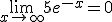 \lim_{x\to +\infty} 5e^{-x}=0