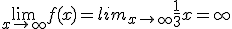 \lim_{x\to +\infty} f(x)=lim_{x\to +\infty} \frac{1}{3}x=+\infty