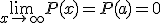 \lim_{x\to +\infty}P(x) = P(a) = 0