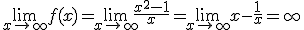 \lim_{x\to +\infty}f(x)=\lim_{x\to +\infty}\frac{x^2-1}{x}=\lim_{x\to +\infty}x-\frac{1}{x}=+\infty