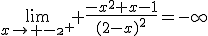 \lim_{x\to -\2^+} \frac{-x^2+x-1}{(2-x)^2}=-\infty