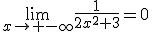 \lim_{x\to -\infty}\frac{1}{2x^2+3}=0