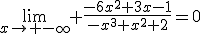 \lim_{x\to -\infty} \frac{-6x^2+3x-1}{-x^3+x^2+2}=0