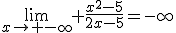 \lim_{x\to -\infty} \frac{x^2-5}{2x-5}=-\infty