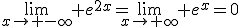 \lim_{x\to -\infty} e^{2x}=\lim_{x\to \infty} e^{x}=0