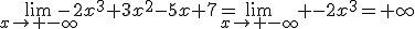 \lim_{x\to -\infty}-2x^3+3x^2-5x+7=\lim_{x\to -\infty} -2x^3=+\infty