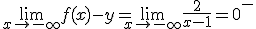 \lim_{x\to -\infty}f(x)-y = \lim_{x\to -\infty}\frac{2}{x-1} = 0^-