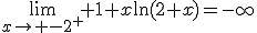 \lim_{x\to -2^+} 1+x\ln(2+x)=-\infty