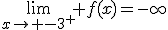 \lim_{x\to -3^+} f(x)=-\infty