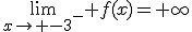 \lim_{x\to -3^-} f(x)=+\infty