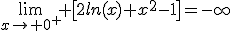 \lim_{x\to 0^{+}} \[2ln(x)+x^{2}-1\]=-\infty