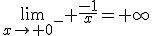 \lim_{x\to 0^{-}} \frac{-1}{x}=+\infty