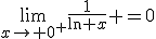 \lim_{x\to 0^+}\fr1{\ln x} =0
