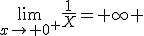 \lim_{x\to 0^+}\frac{1}{X}=+\infty 