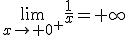 \lim_{x\to 0^+}\frac{1}{x}=+\infty