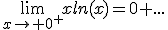 \lim_{x\to 0^+}{xln(x)}=0 ...