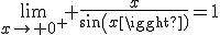 \lim_{x\to 0^+} \frac{x}{sin(x)}=1