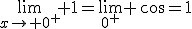 \lim_{x\to 0^+} 1=\lim_{0^+} cos=1