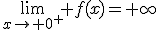 \lim_{x\to 0^+} f(x)=+\infty