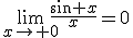 \lim_{x\to 0}\frac{\sin x}{x}=0